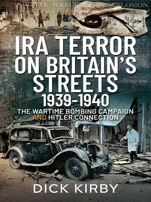 Title details for IRA Terror on Britain's Streets 1939–1940 by Dick Kirby - Wait list
